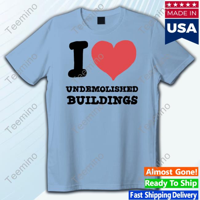 Zoebread Merch I Heart Undemolished Buildings T Shirt